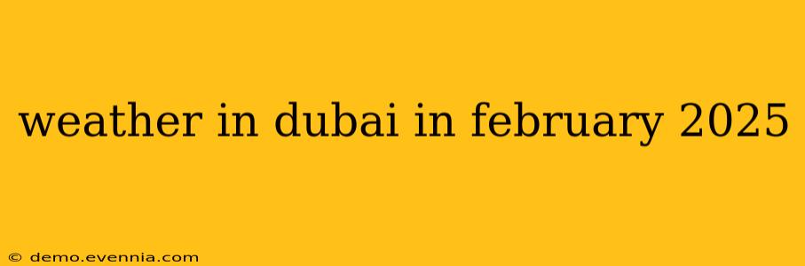 weather in dubai in february 2025