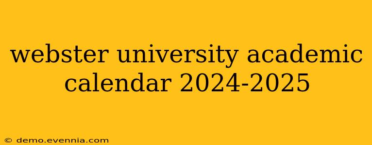 webster university academic calendar 2024-2025