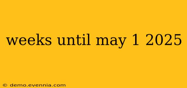 weeks until may 1 2025