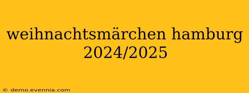 weihnachtsmärchen hamburg 2024/2025