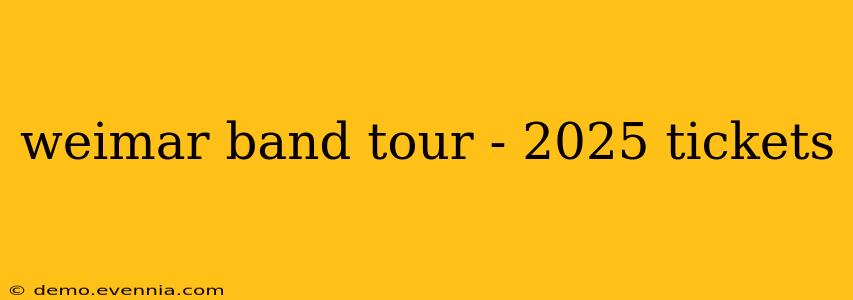 weimar band tour - 2025 tickets