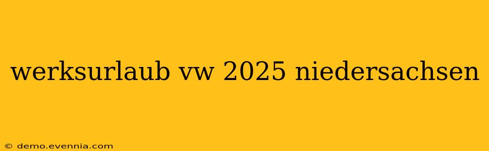 werksurlaub vw 2025 niedersachsen