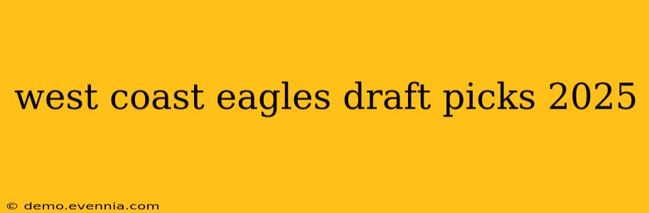 west coast eagles draft picks 2025