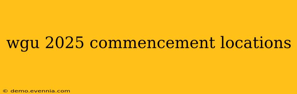 wgu 2025 commencement locations