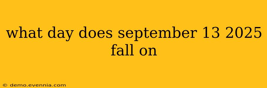 what day does september 13 2025 fall on