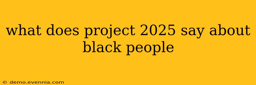 what does project 2025 say about black people