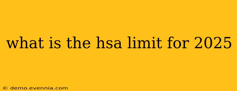 what is the hsa limit for 2025