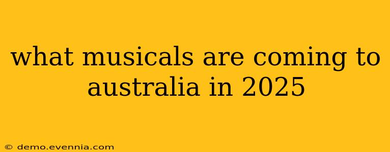 what musicals are coming to australia in 2025