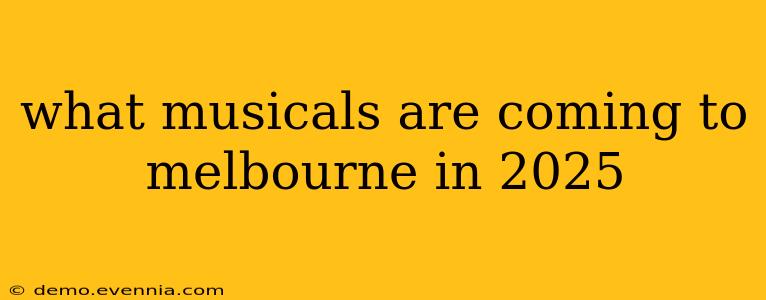 what musicals are coming to melbourne in 2025