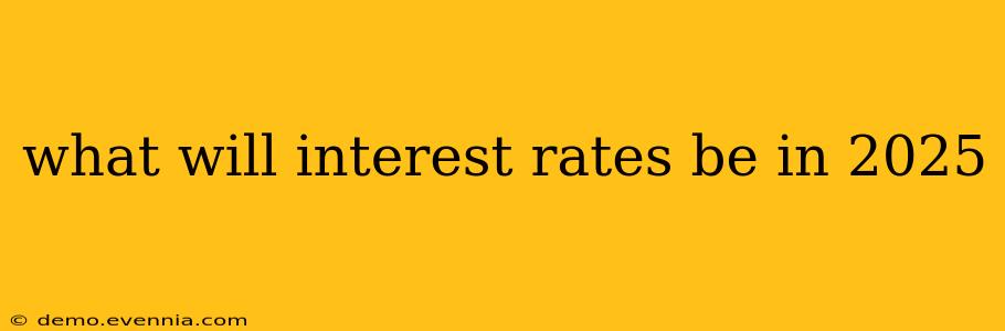 what will interest rates be in 2025