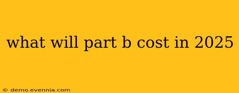 what will part b cost in 2025