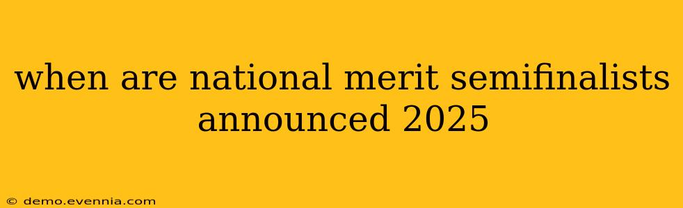 when are national merit semifinalists announced 2025