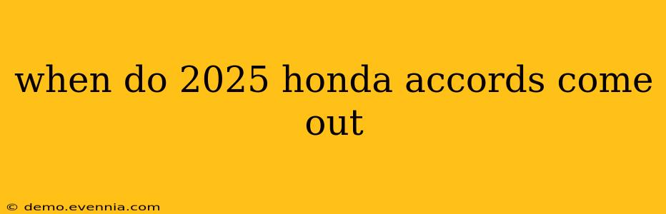 when do 2025 honda accords come out