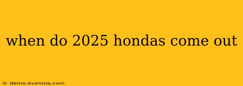 when do 2025 hondas come out