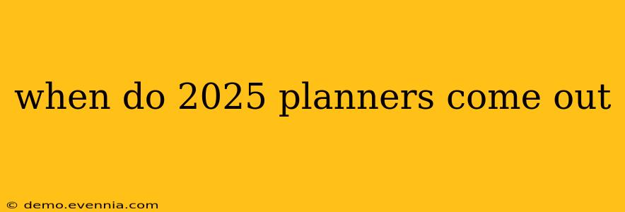 when do 2025 planners come out