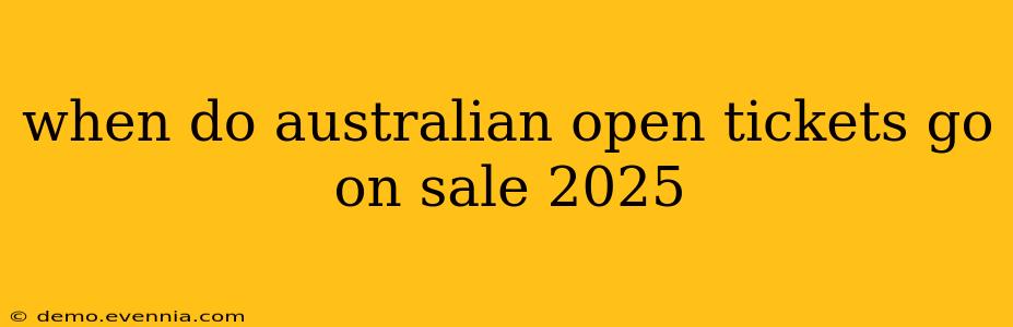 when do australian open tickets go on sale 2025