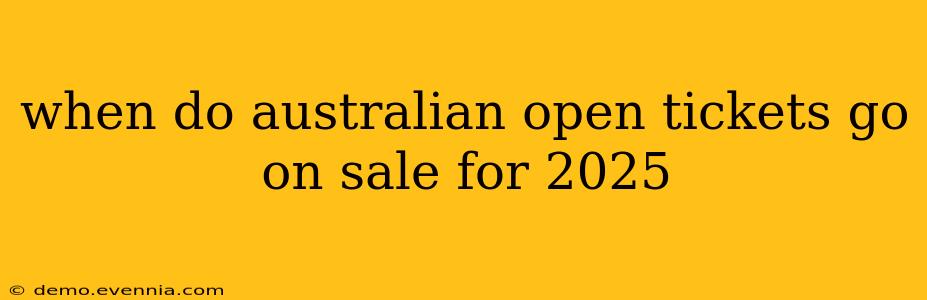 when do australian open tickets go on sale for 2025