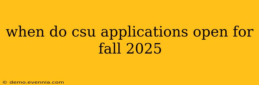 when do csu applications open for fall 2025