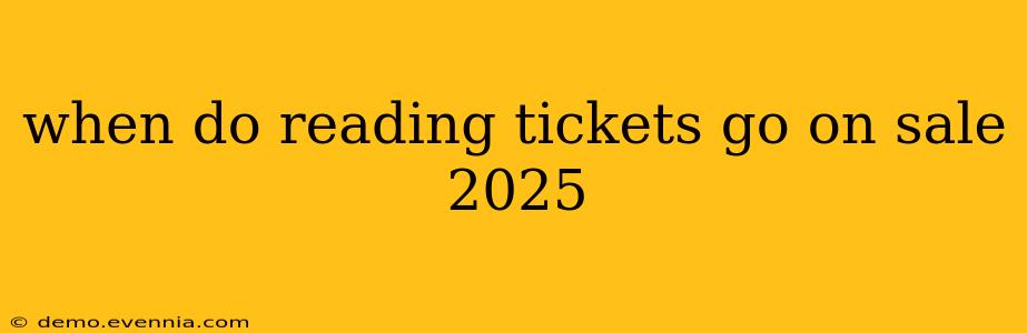 when do reading tickets go on sale 2025