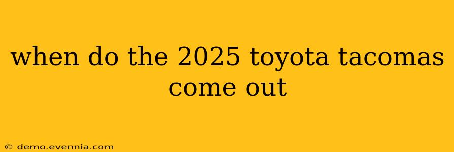 when do the 2025 toyota tacomas come out