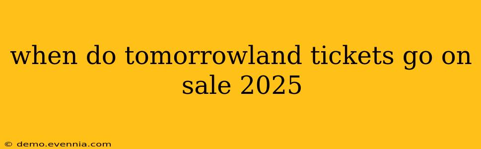 when do tomorrowland tickets go on sale 2025