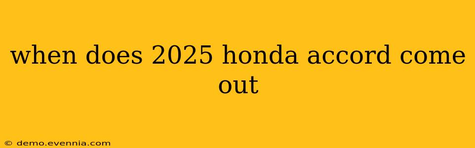 when does 2025 honda accord come out