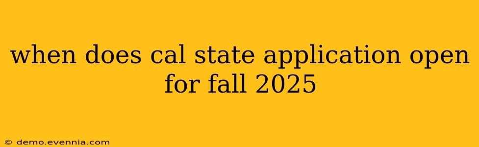 when does cal state application open for fall 2025