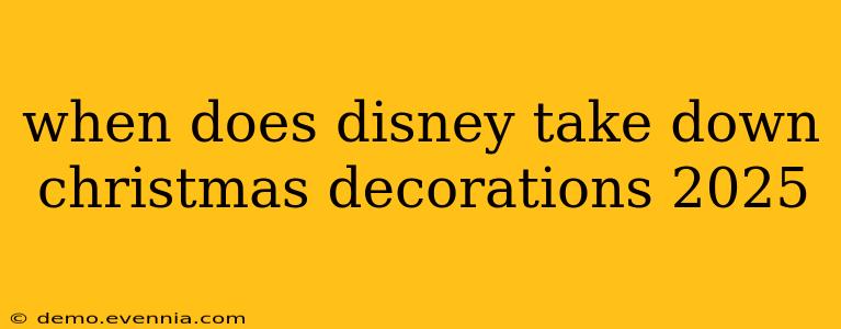 when does disney take down christmas decorations 2025