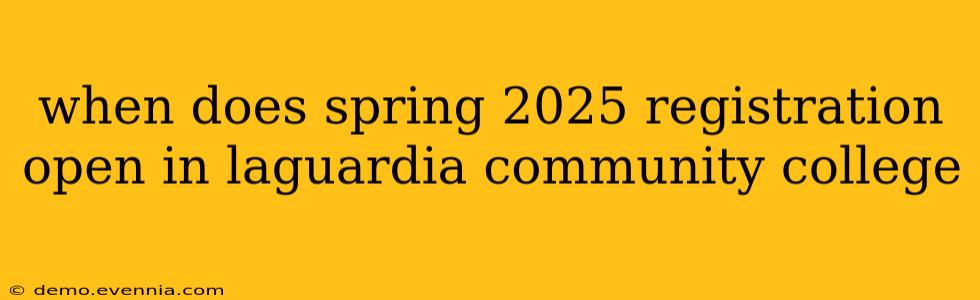 when does spring 2025 registration open in laguardia community college