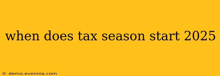 when does tax season start 2025