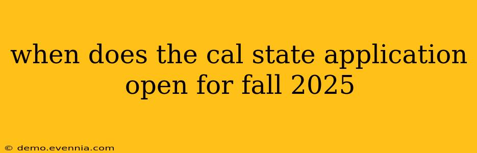 when does the cal state application open for fall 2025