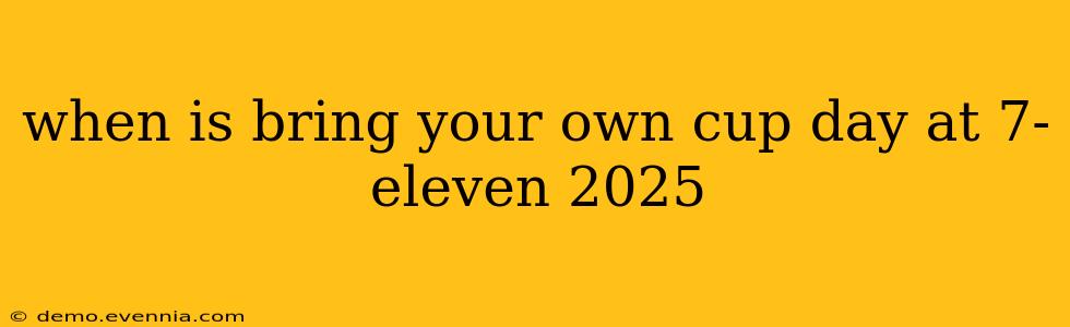 when is bring your own cup day at 7-eleven 2025