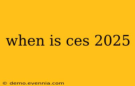 when is ces 2025