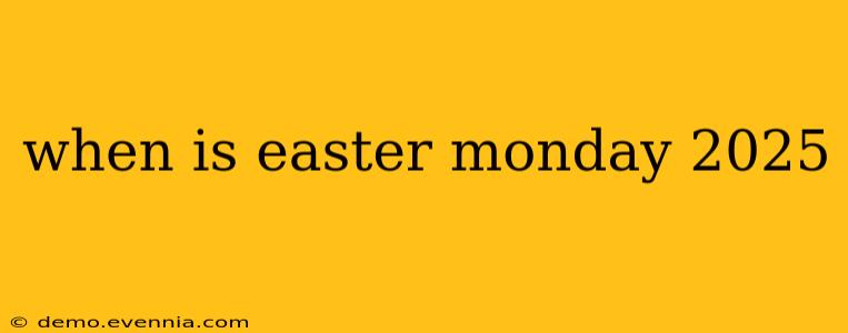 when is easter monday 2025