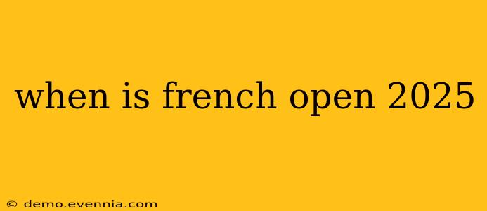 when is french open 2025