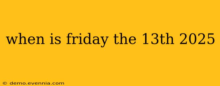 when is friday the 13th 2025