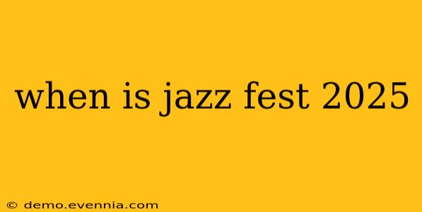 when is jazz fest 2025