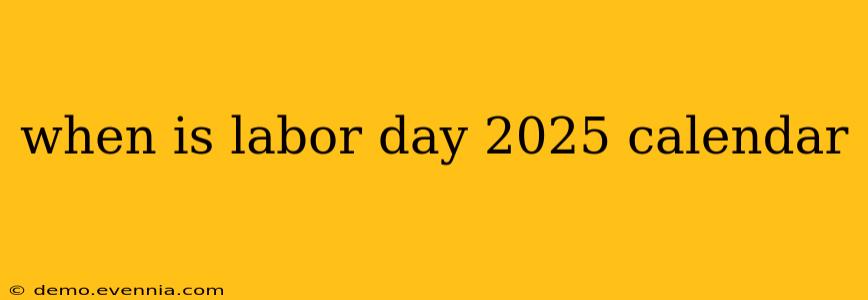 when is labor day 2025 calendar