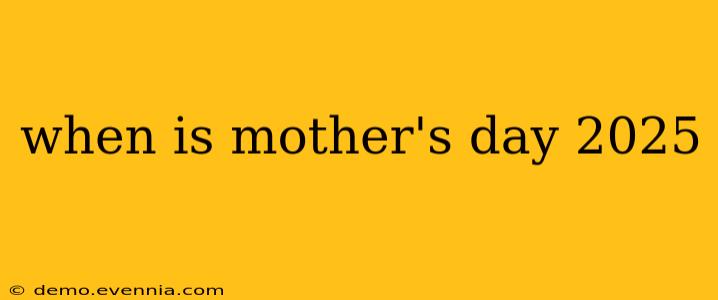 when is mother's day 2025