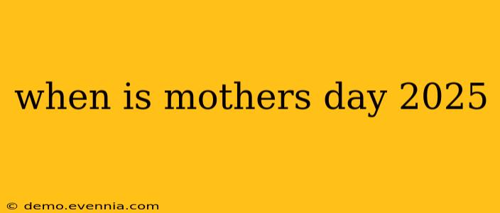 when is mothers day 2025