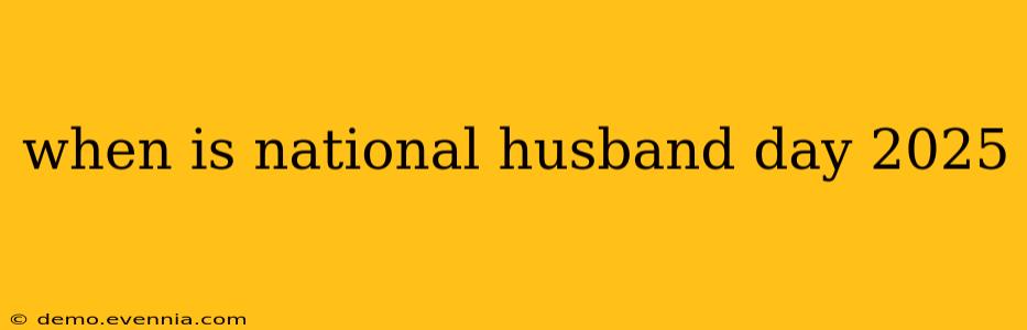 when is national husband day 2025