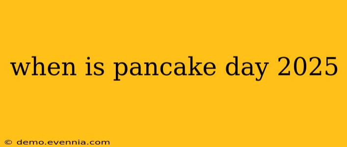 when is pancake day 2025