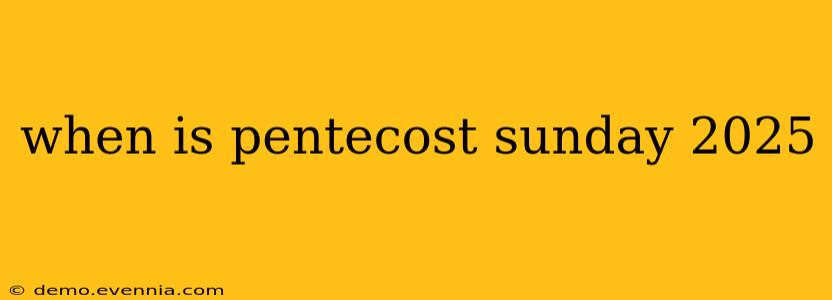 when is pentecost sunday 2025