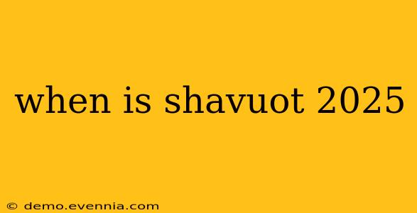 when is shavuot 2025