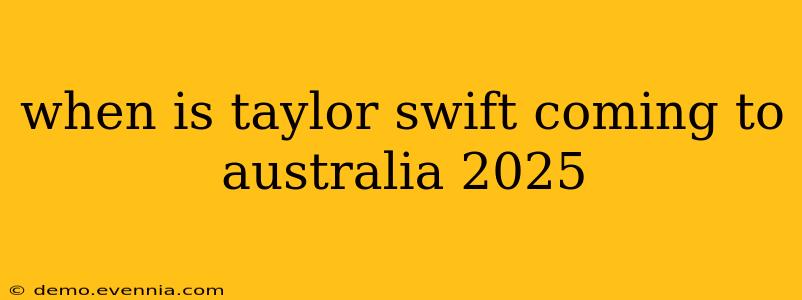 when is taylor swift coming to australia 2025