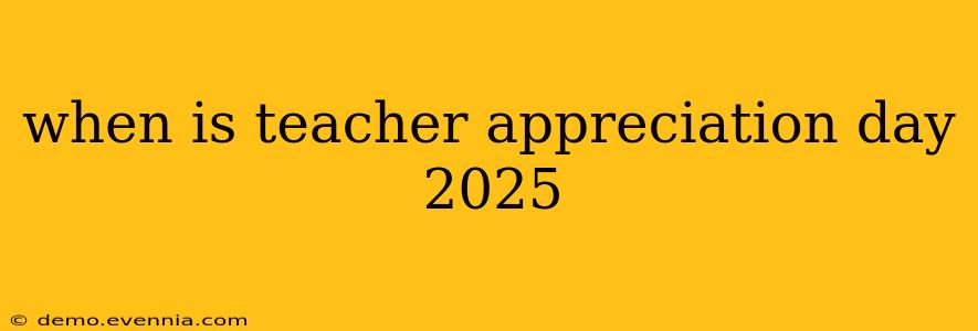 when is teacher appreciation day 2025