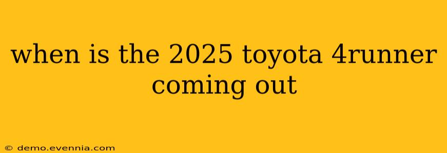 when is the 2025 toyota 4runner coming out