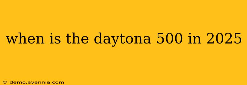 when is the daytona 500 in 2025