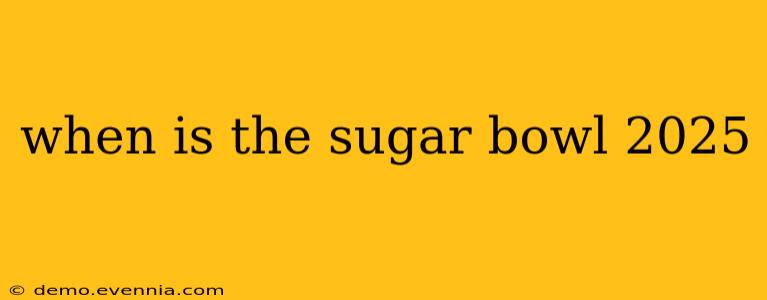 when is the sugar bowl 2025