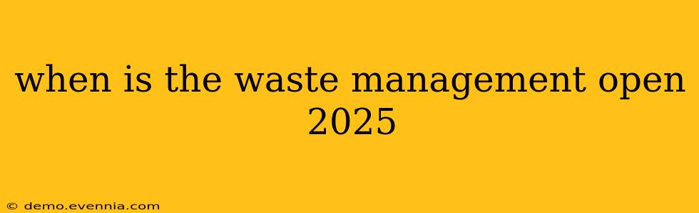 when is the waste management open 2025